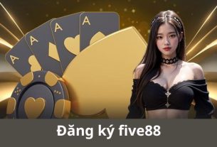 Đăng Ký FIVE88 - Khám Phá Thế Giới Cá Cược Thú Vị Nhất
